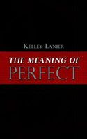 Cover of The Meaning of Perfect by Kelley Lanier