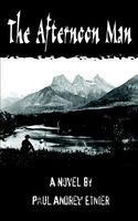 Cover of The Afternoon Man by Paul Andrew Etnier