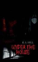 Cover of Under the House by R.S. Hill