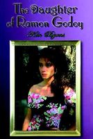 Cover of The Daughter of Ramon Godoy by Ken Byrns