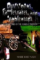 Cover of Duststorms, Rattlesnakes, and Tumbleweeds: Short Stories of the Human Condition by Marie Kyle Nash