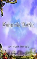 Cover of Futuristic Battle by Anthony Morris