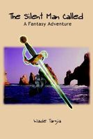 Cover of The Silent Man Called: A Fantasy Adventure by Wade Tarzia