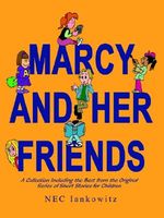 Cover of Marcy and Her Friends: A Collection Including the Best from the Original Series of Short Stories for Children by NEC Iankowitz