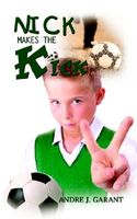 Cover of Nick Makes the Kick by Andre J. Garant