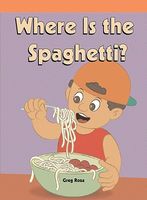 Cover of Where Is the Spaghetti? by Greg Roza