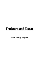 Cover of Darkness and Dawn by George Allan England
