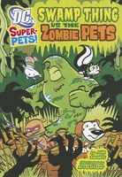 Swamp Thing Vs the Zombie Pets