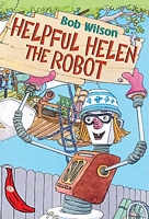 Cover of Helpful Helen the Robot by Bob Wilson