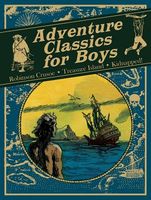 Adventure Classics for Boys: Robinson Crusoe, Treasure Island, Kidnapped!
