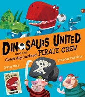 Dinosaurs United & The Cowardly Custard Pirates