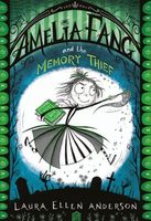 Amelia Fang and the Memory Thief