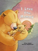 Cover of I Love You Mommy by Jillian Harker