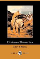 Cover of The Principles of Masonic Law by Albert G. Mackey