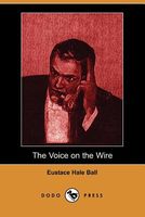 Cover of The Voice on the Wire by Eustace Hale Ball