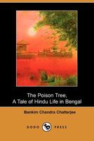 The Poison Tree, A Tale Of Hindu Life In Bengal