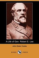 Cover of A Life of Gen. Robert E. Lee by John Esten Cooke