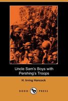 Uncle Sam's Boys with Pershing's Troops