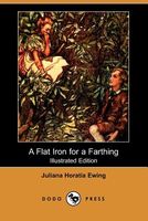 A Flat Iron For A Farthing; Or, Some Passages In The Life Of An Only Son