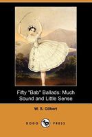Cover of Fifty Bab Ballads by W.S. Gilbert / William Schwenk Gilbert