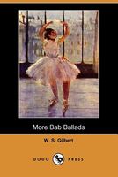 Cover of More Bab Ballads by W.S. Gilbert / William Schwenk Gilbert