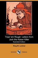 Treat 'em Rough: Letters from Jack the Kaiser Killer