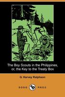 Cover of The Boy Scouts In The Philippines; Or, The Key To The Treaty Box by G. Harvey Ralphson / George Harvey Ralphson