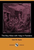 The Boy Allies with Haig in Flanders; Or, the Fighting Canadians of Vimy Ridge