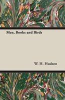 Cover of Men Books and Birds by W.H. Hudson / William Henry Hudson