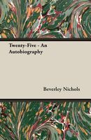 Cover of Twenty-Five - An Autobiography by Beverley Nichols