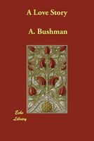 Cover of A Love Story by A Bushman