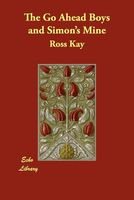Cover of The Go Ahead Boys And Simon's Mine by Ross Kay