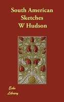 Cover of South American Sketches by W.H. Hudson / William Henry Hudson