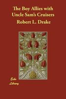 Cover of The Boy Allies With Uncle Sam's Cruisers by Robert L. Drake