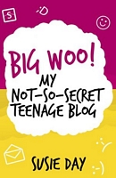 Big Woo! My Not-So-Secret Teenage Blog