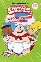 The Epic Tales of Captain Underpants: Wedgie Power Guidebook