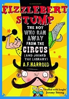Fizzlebert Stump: The Boy Who Ran Away From the Circus (and joined the library)