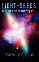 Cover of Light-Seeds Futures of Planet Earth by Michael St. Clair