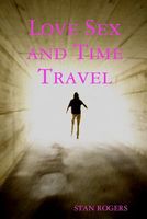 Cover of Love Sex and Time Travel by Stan Rogers