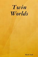 Cover of Twin Worlds by Mark Tuck