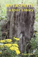 Cover of Riversprite ~ a Trow's Story by Roger Poole