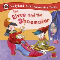 Ladybird First Favourite Tales the Elves and the Shoemaker