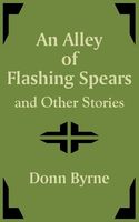 An Alley Of Flashing Spears And Other Stories