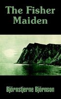 Cover of The Fisher Maiden by Bjornstjerne Bjornson