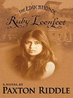 Cover of The Education of Ruby Loonfoot by Paxton Riddle