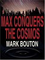 Max Conquers the Cosmos