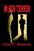 Cover of In Her Terror by Alice C. Bateman