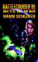 Cover of Battlecruiser III: Acts of War by David Schleifer
