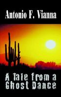 Cover of A Tale from a Ghost Dance by Antonio F. Vianna