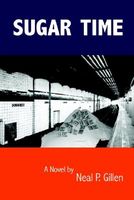 Cover of Sugar Time by Neal P. Gillen